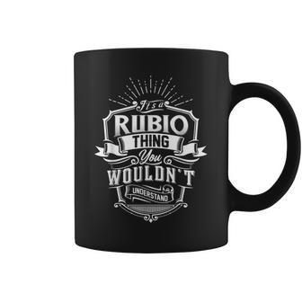 Its A Rubio Thing You Wouldnt Understand Name Vintage Coffee Mug - Seseable