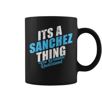 Its A Sanchez Thing You Wouldnt Understand Vintage Surname Coffee Mug - Seseable