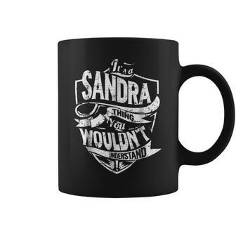 Its A Sandra Thing You Wouldnt Understand Coffee Mug - Seseable