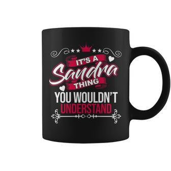 Its A Sandra Thing You Wouldnt Understand Sandra For Sandra Coffee Mug - Seseable