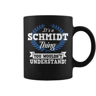 Its A Schmidt Thing You Wouldnt Understand Name Coffee Mug - Seseable