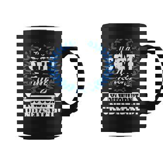 Its A Scott Thing You Wouldnt Understand Scot For Scott A Coffee Mug - Seseable
