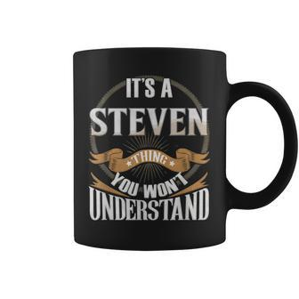 Its A Steven Thing You Wont Understand Coffee Mug - Seseable