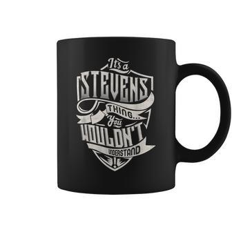 Its A Stevens Thing You Wouldnt Understand Classic Name Coffee Mug - Seseable