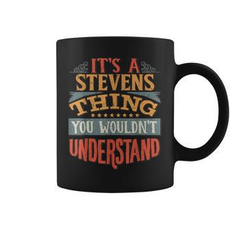 Its A Stevens Thing You Wouldnt Understand Coffee Mug - Seseable