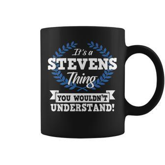 Its A Stevens Thing You Wouldnt Understand Name Coffee Mug - Seseable