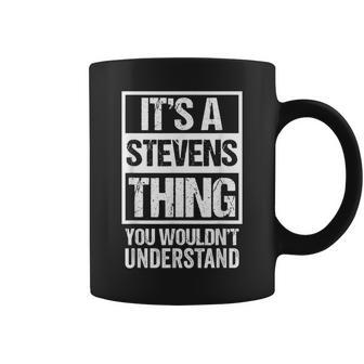 Its A Stevens Thing You Wouldnt Understand | Family Name Coffee Mug - Seseable