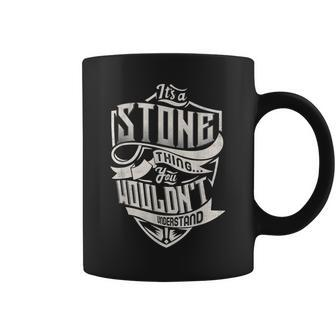 Its A Stone Thing You Wouldnt Understand Classic Name Coffee Mug - Seseable