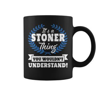 Its A Stoner Thing You Wouldnt Understand Stoner For Stoner A Coffee Mug - Seseable