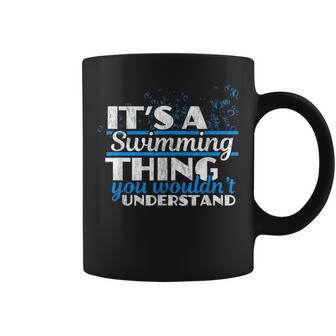 Its A Swimming Thing You Wouldnt Understand T Coffee Mug - Seseable