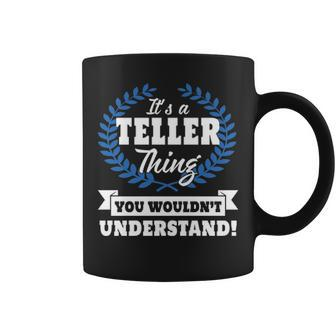Its A Teller Thing You Wouldnt Understand Teller For Teller A Coffee Mug - Seseable