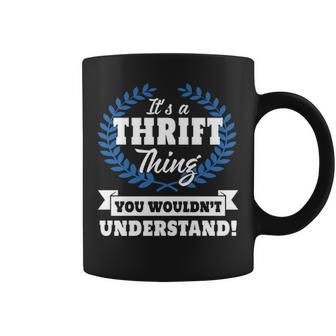 Its A Thrift Thing You Wouldnt Understand Thrif For Thrift A Coffee Mug - Seseable