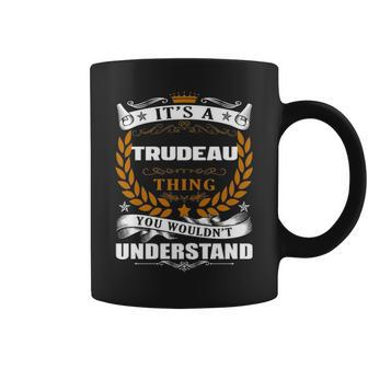 Its A Trudeau Thing You Wouldnt Understand Trudeau For Trudeau Coffee Mug - Seseable