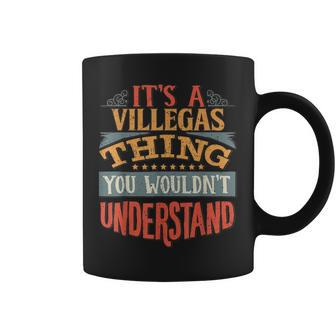 Its A Villegas Thing You Wouldnt Understand Coffee Mug - Seseable