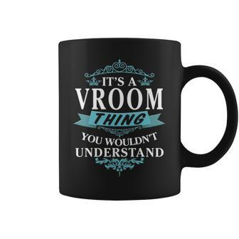 Its A Vroom Thing You Wouldnt Understand Vroom For Vroom Coffee Mug - Seseable