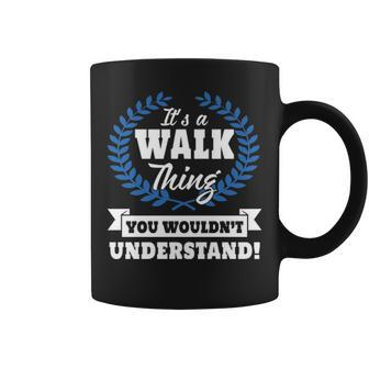 Its A Walk Thing You Wouldnt Understand Walk For Walk A Coffee Mug - Seseable