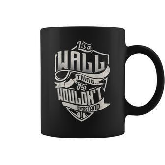 Its A Wall Thing You Wouldnt Understand Classic Name Coffee Mug - Seseable