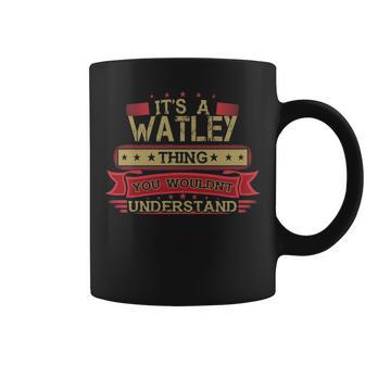 Its A Watley Thing You Wouldnt Understand Watley For Watley Coffee Mug - Seseable