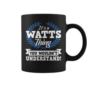 Its A Watts Thing You Wouldnt Understand Name Coffee Mug - Seseable