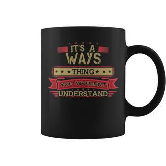Its A Ways Thing You Wouldnt Understand Ways For Ways Coffee Mug - Seseable