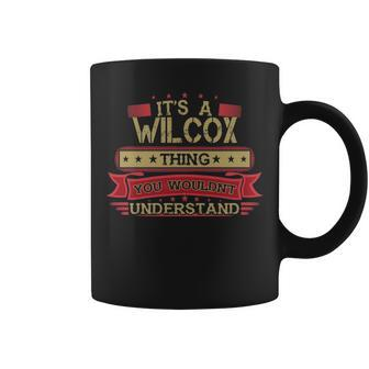 Its A Wilcox Thing You Wouldnt Understand Wilcox For Wilcox Coffee Mug - Seseable