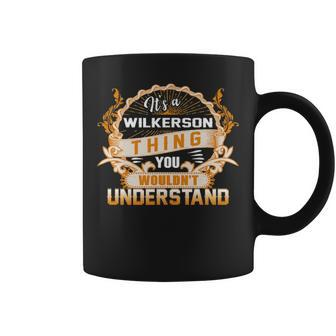 Its A Wilkerson Thing You Wouldnt Understand Wilkerson For Wilkerson Coffee Mug - Seseable