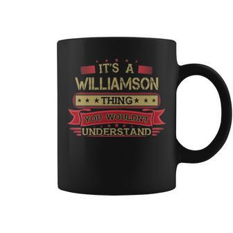 Its A Williamson Thing You Wouldnt Understand Williamson For Williamson Coffee Mug - Seseable