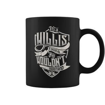 Its A Willis Thing You Wouldnt Understand Classic Name Coffee Mug - Seseable