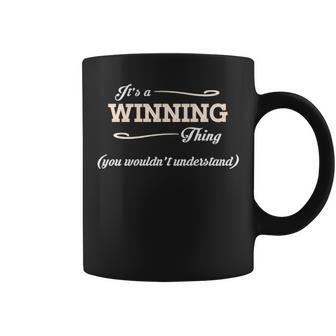 Its A Winning Thing You Wouldnt Understand Winning For Winning Coffee Mug - Seseable