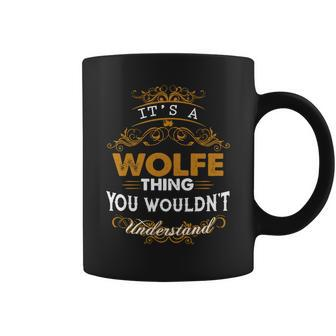 Its A Wolfe Thing You Wouldnt Understand - Wolfe T Shirt Wolfe Hoodie Wolfe Family Wolfe Tee Wolfe Name Wolfe Lifestyle Wolfe Shirt Wolfe Names Coffee Mug - Thegiftio UK