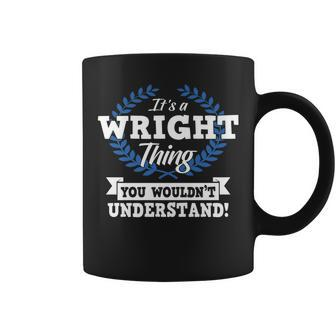 Its A Wright Thing You Wouldnt Understand Name Coffee Mug - Seseable