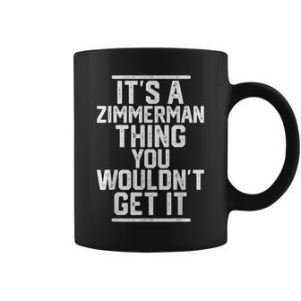 Its A Zimmerman Thing You Wouldnt Get It Coffee Mug - Seseable