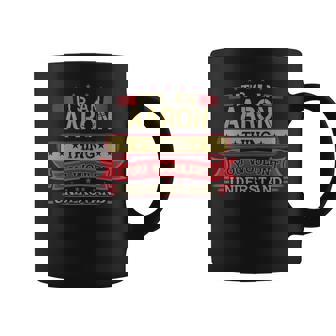 Its An Aaron Thing You Wouldnt Understand Aaron For Aaron Coffee Mug - Seseable