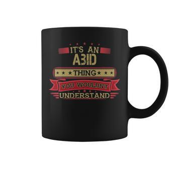 Its An Abid Thing You Wouldnt Understand Abid For Abid Coffee Mug - Seseable