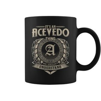 Its An Acevedo Thing You Wouldnt Understand Name Vintage Coffee Mug - Seseable