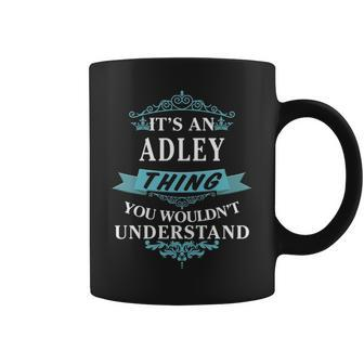 Its An Adley Thing You Wouldnt Understand Adley For Adley Coffee Mug - Seseable