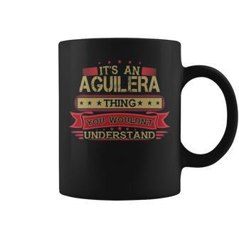 Its An Aguilera Thing You Wouldnt Understand Aguilera For Aguilera Coffee Mug - Seseable
