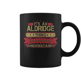 Its An Aldridge Thing You Wouldnt Understand Aldridge For Aldridge Coffee Mug - Seseable