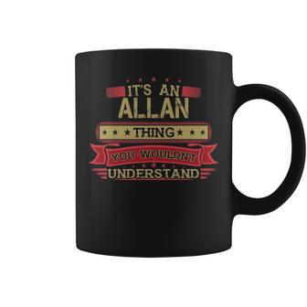 Its An Allan Thing You Wouldnt Understand Allan For Allan Coffee Mug - Seseable