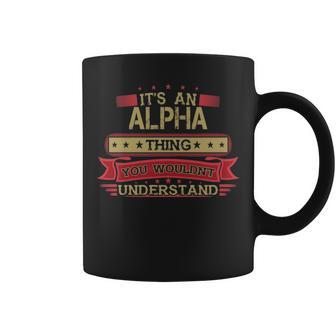 Its An Alpha Thing You Wouldnt Understand Alpha For Alpha Coffee Mug - Seseable