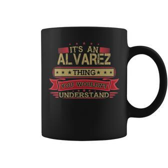 Its An Alvarez Thing You Wouldnt Understand Alvarez For Alvarez Coffee Mug - Seseable