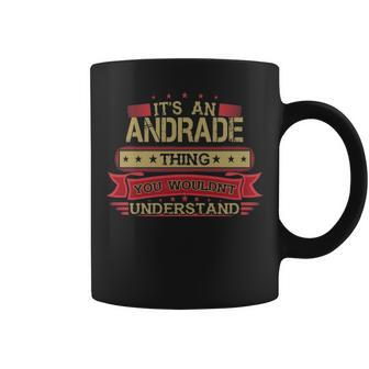 Its An Andrade Thing You Wouldnt Understand Andrade For Andrade Coffee Mug - Seseable