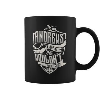 Its An Andrews Thing You Wouldnt Understand Classic Name Coffee Mug - Seseable