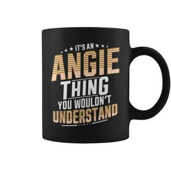 It’S An Angie Thing You Wouldn’T Understand Personal Name Coffee Mug - Seseable