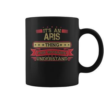 Its An Aris Thing You Wouldnt Understand Aris For Aris Coffee Mug - Seseable