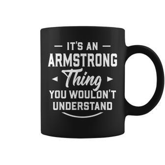 Its An Armstrong Thing You Wouldnt Understand Name Surname Coffee Mug - Seseable