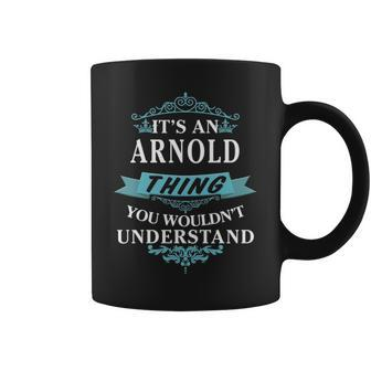 Its An Arnold Thing You Wouldnt Understand Arnold For Arnold Coffee Mug - Seseable