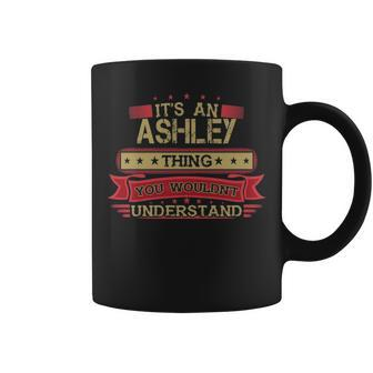 Its An Ashley Thing You Wouldnt Understand Ashley For Ashley Coffee Mug - Seseable