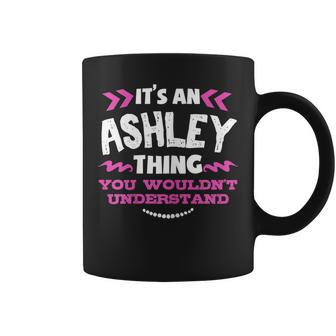 Its An Ashley Thing You Wouldnt Understand Custom Gift Coffee Mug - Seseable