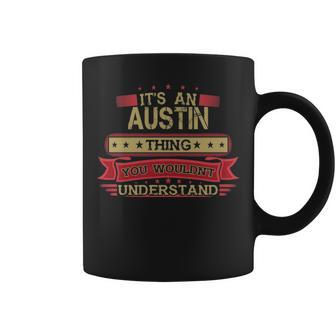 Its An Austin Thing You Wouldnt Understand Austin For Austin Coffee Mug - Seseable